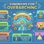 synonyms for overarching